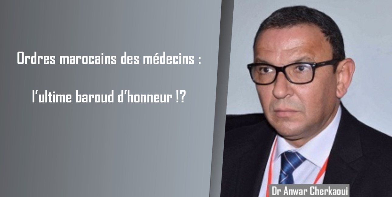 Ordres marocains des médecins: l’ultime baroud d’honneur !?