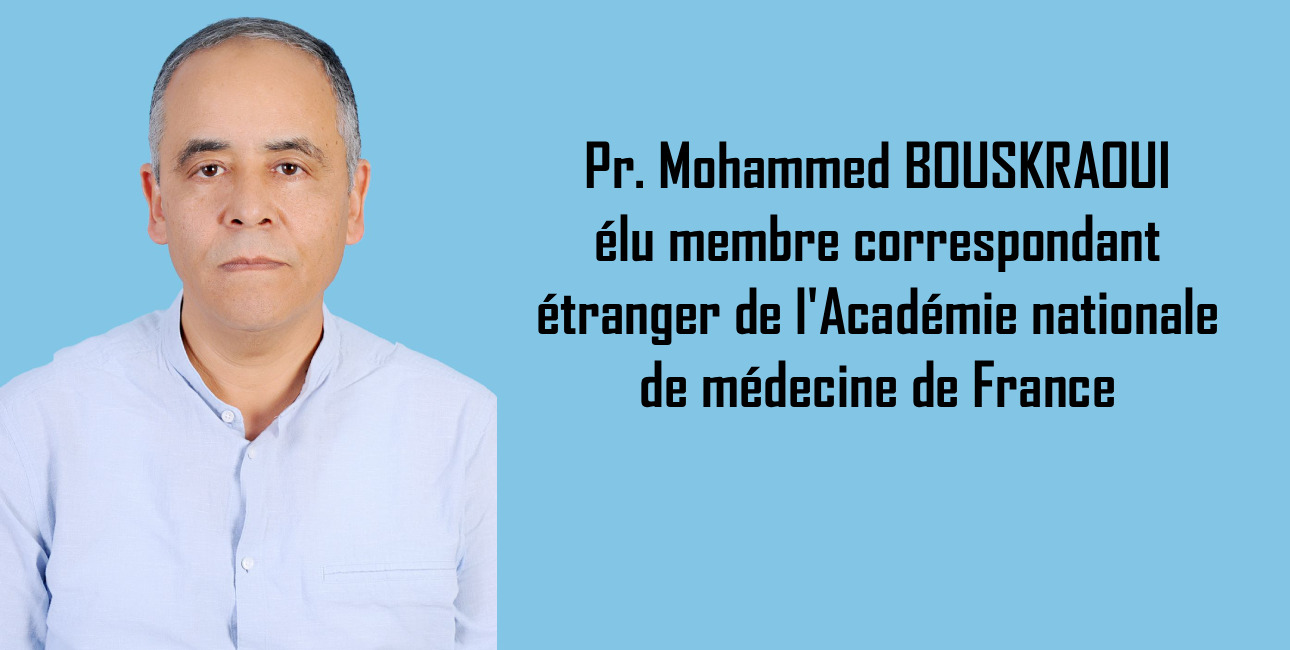 Pr. Mohammed BOUSKRAOUI élu membre correspondant étranger de l'Académie nationale de médecine de France
