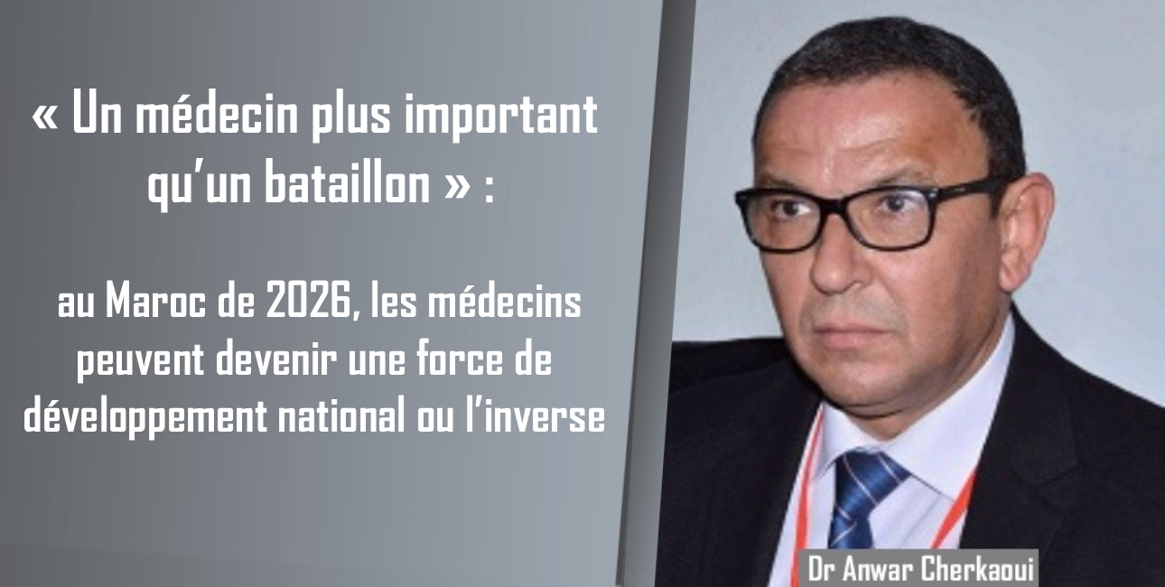 «Un médecin plus important qu’un bataillon» : au Maroc de 2026, les médecins peuvent devenir une force de développement national ou l’inverse