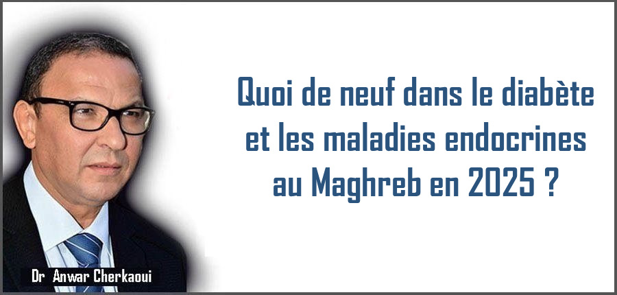 Quoi de neuf dans le diabète et les maladies endocrines au Maghreb en 2025 ?