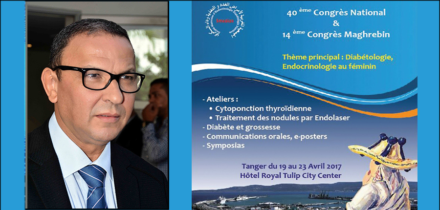 40ème Congrès National et 14ème Congrès Maghrébin d'endocrinologie et de diabétologie Tanger / 19 – 23 Avril 2017