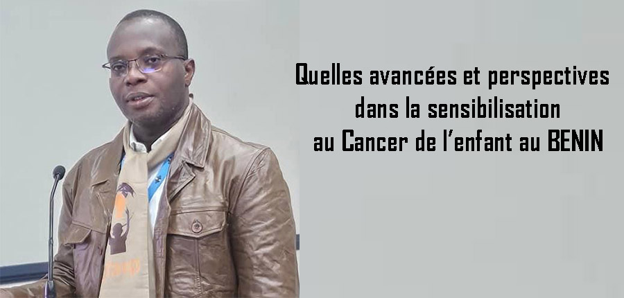 Quelles avancées et perspectives dans la sensibilisation au Cancer de l’enfant au BENIN